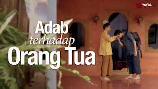 Panduan Ibadah - Adab Terhadap Orang Tua (Sesuai Sunnah Nabi)