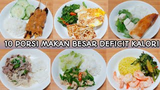 10 PORSI MAKAN BESAR DEFICIT KALORI ⁉️ MENU RENDAH KALORI