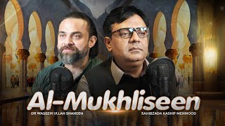 Al-Mukhliseen | The Philosophy of Sincerity | Sahibzada Kashif Mehmood & Dr. Waseem Podcast