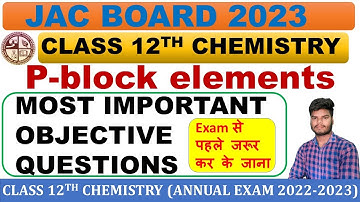 MOST IMPORTANT MCQ OF P- BLOCK ELEMENTS || JAC BOARD 2023 CLASS 12TH CHEMISTRY viral IMPORTANT MCQ