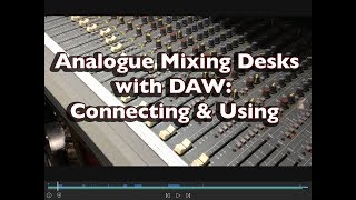 Analogue Mixing Desks: Connecting and Using