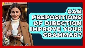 Can Prepositions Of Direction Improve Your Grammar? - Lexicon Lounge