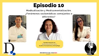 Episodio 10.  Medicalización y Medicamentalización  ¿Fenómenos sociomédicos semejantes o diferentes?