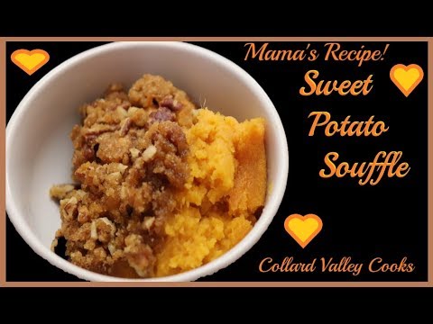 The Best Sweet Potato Souffle Casserole, Best Old Fashioned Southern Cooks!