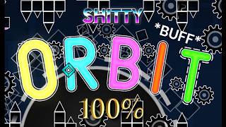 SHITTY ORBIT BUFF 100% (VERIFIED) Geometry dash 2.2074