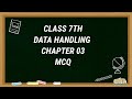 CLASS 7TH || MATHS CHAPTER 3|| DATA HANDLING ||mcq