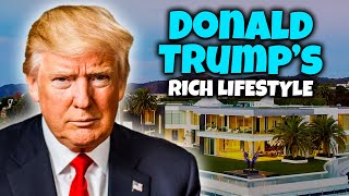 The Rich Lifestyle of Donald Trump