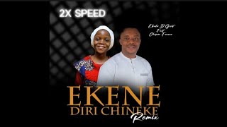 Ekene Diri Chineke Remix| But with 2X SPEED 