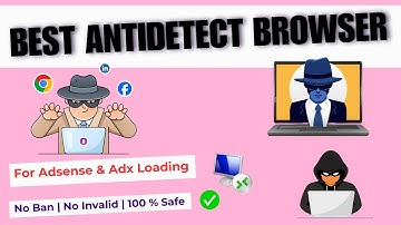 Best Antidetect Browser in 2025 For AdSense and Adx Loading | Techs4best