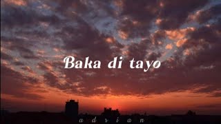 Yayoi - Baka di tayo (Lyrics)