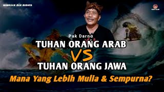 TUHAN ORANG ARAB VS TUHAN ORANG JAWA, SIAPA YANG LEBIH MULIA? - PAK DARNO TERBARU