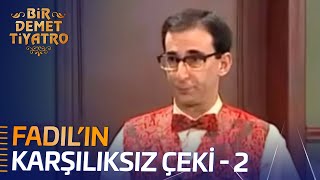 Bir Demet Tiyatro 69.Bölüm - Fadılın Karşılıksız Çeki - 2