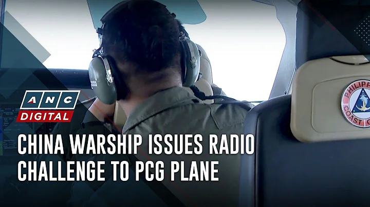 China warship issues radio challenge to PCG plane | ANC