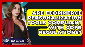 Are eCommerce Personalization Tools Compliant With GDPR Regulations? | Ecom SaaS Stack News
