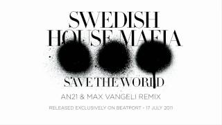 Swedish House Mafia - Save The World (An21 & Max Vangeli Remix)