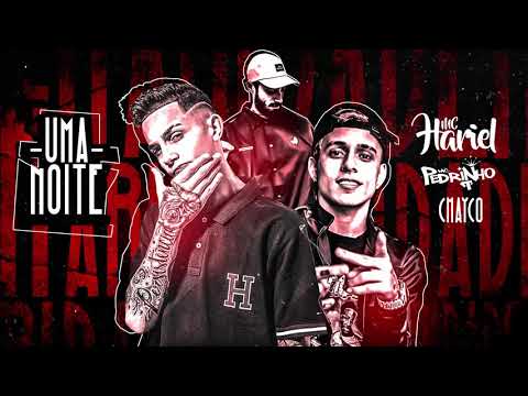 MC Hariel feat MC Pedrinho e Chayco - Uma Noite (Official Audio) DJ Gustah - MC Hariel feat MC Pedrinho e Chayco - Uma Noite (Official Audio) DJ Gustah