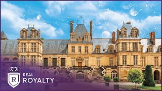 France's Secret Versailles: Fontainebleau Palace | Building a Royal Palace | Real Royalty