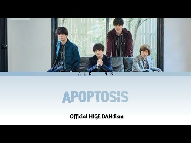 [SUB IND] Official HIGE DANdism - Apoptosis (アポトーシス) Lyrics Terjemahan class=