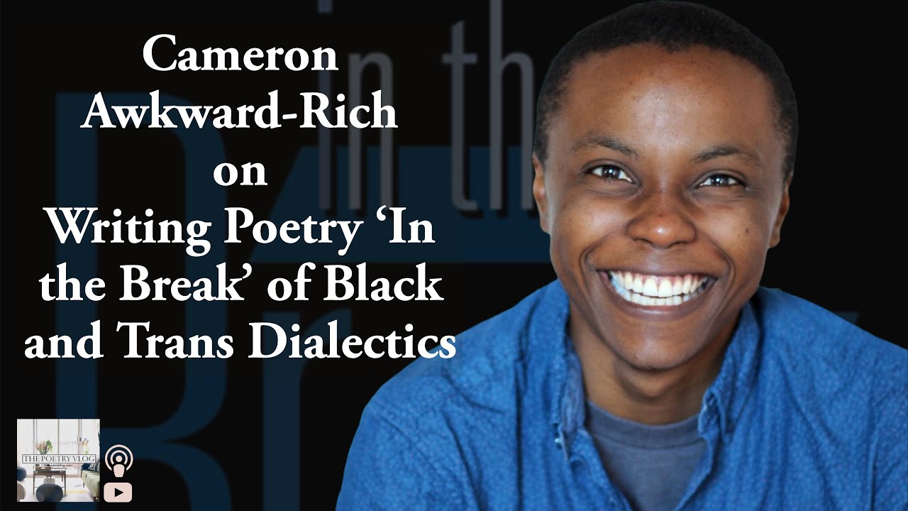 Cameron AwkwardRich on Writing Poetry 'In the Break' of Black