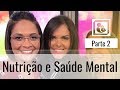 Nutrição e Saúde Mental - Parte 2