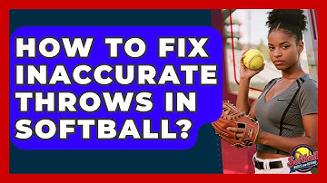 How To Fix Inaccurate Throws In Softball? - Softball Basics and Beyond