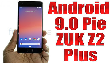 Install Android 9.0 pie on Lenovo ZUK Z2 Plus (Pixel Experience ROM) - How to Guide!