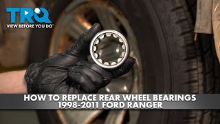 How to Replace Rear Wheel Bearings 19982011 Ford Ranger