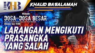 Dosa-Dosa Besar #140 – Larangan Mengikuti Prasangka yang Salah – Khalid Basalamah