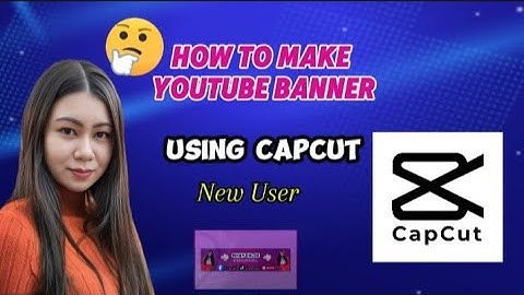 PAANO GUMAWA NG YOUTUBE CHANNEL ART BANNER | CAPCUT Step by step tutorial 2024