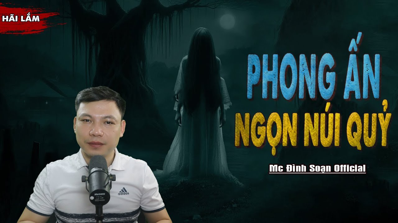 Truyện Ma : PHONG ẤN NGỌN NÚI QUỶ I Truyện Ma Rừng Rợn Về Khu Rừng Qủy Bí Ẩn I Mc Đình Soạn kể hãi