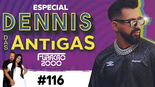 Furacão House #116 Dennis das antigas  #FURACÃO 2000 #20ANOS