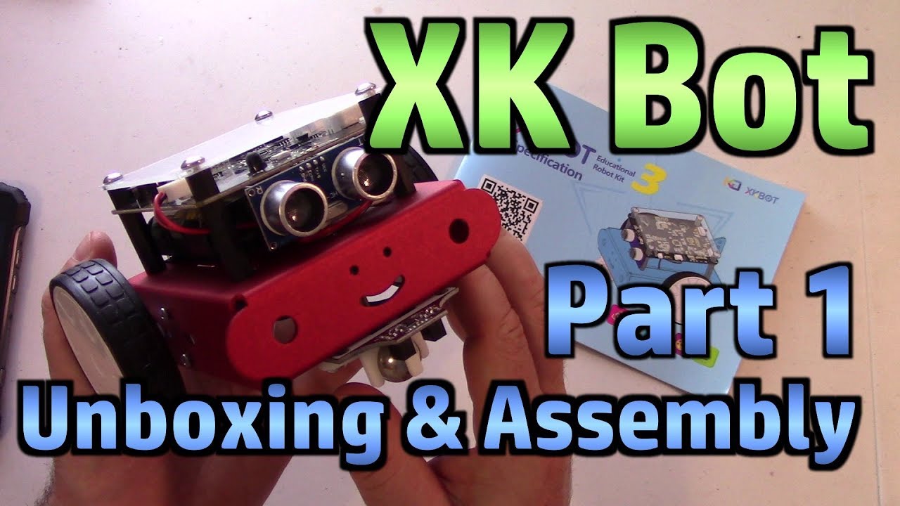 XKBot Part 1 - Unboxing And Assembly