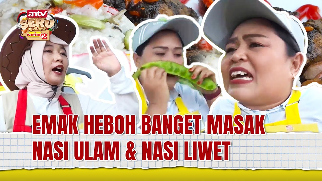 Bukan Fokus Masak, Emak Malah Asik Cium Pete | ANTV Seru Bersama Sarimi Isi 2 Eps 19 (FULL)