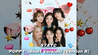 STAYC - ‘POPPY’ (Short Version) [Version B]