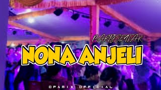 NONA ANJELI🔥PARTY SENTAK🏝️ || @Opamix.official 