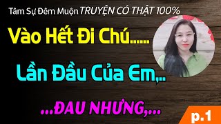 Quá Hay Ối Giời Ơi Vào Hết Đicủa Chú Lớn Quá - P1 - Truyện Tâm Lý Hay