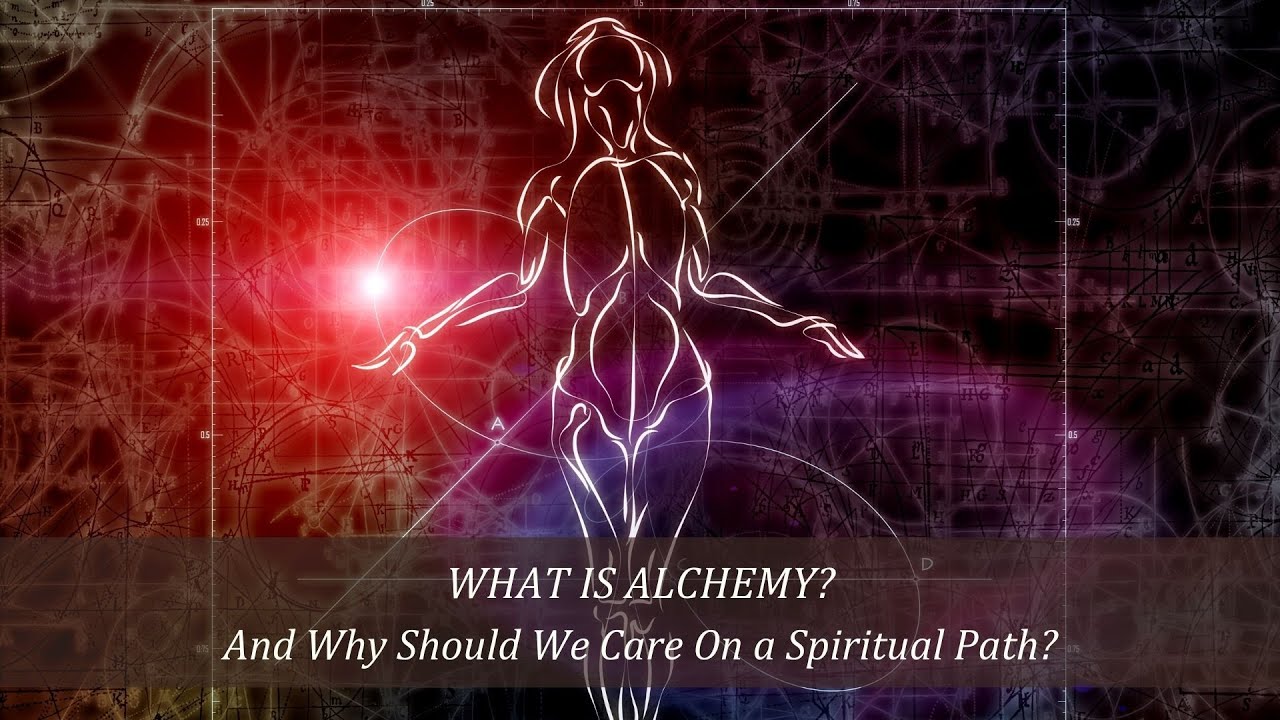 WHAT IS ALCHEMY? | And Why Should We Care On a Spiritual Path?