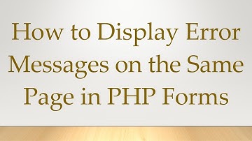 How to Display Error Messages on the Same Page in PHP Forms