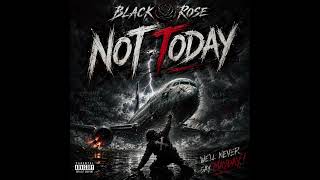 𝔅𝔩𝔞𝔠𝔨 ℜ𝔬𝔰𝔢 - Not Today 