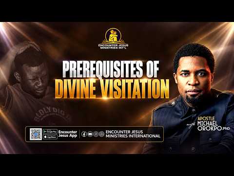 Prerequisites of Divine Visitation || Apostle Michael Orokpo, PhD.