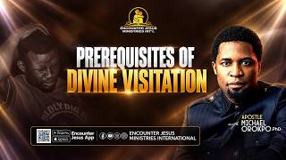 Details Prerequisites of Divine Visitation || Apostle Michael Orokpo, PhD. News