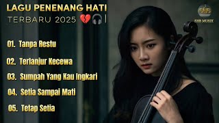 LAGU PENENANG HATI TERBARU 2025 || LAGU SLOW ROCK - COCOK BUAT NYANTAI🎧