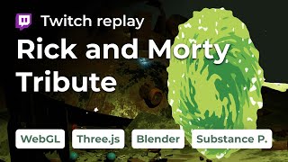 WebGL Rick and Morty Tribute — Replay part 9