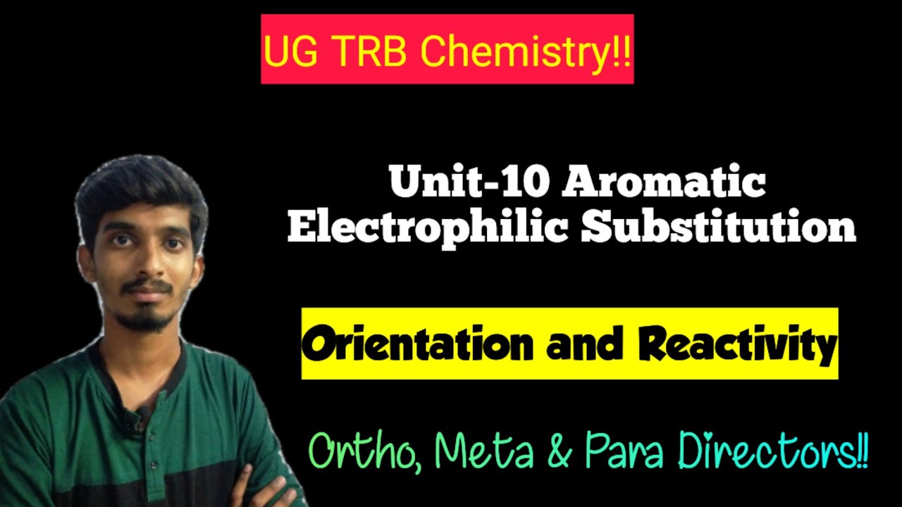 UG TRB Chemistry|Aromatic Electrophilic Substitution Reactions|Ortho, Meta & Para Directors|Unit-10!