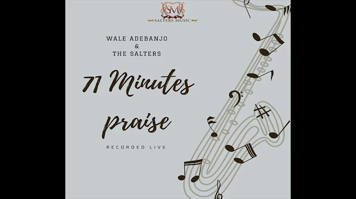 NON STOP LIVE PRAISE -  Wale Adebanjo & The Salters