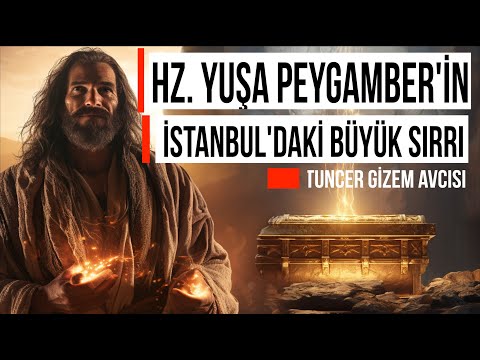 YUŞA PEYGAMBER VE İSTANBUL'DAKİ ÜRPERTEN SIR