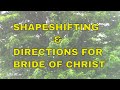 Warning shapeshifting  directions for the bride of christ