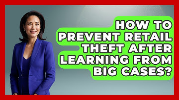 How To Prevent Retail Theft After Learning From Big Cases? - Retail Employee Playbook