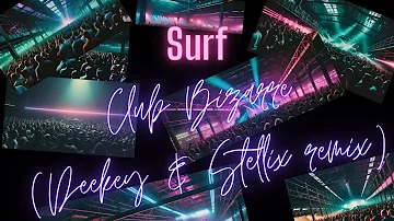 Surf - Club Bizarre (Deekey & Stellix remix)