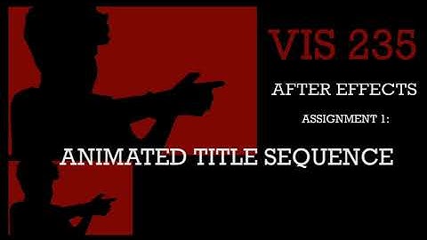 VIS 235 | Assignment 1: Animated Title Sequence